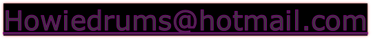 Howiedrums@hotmail.com